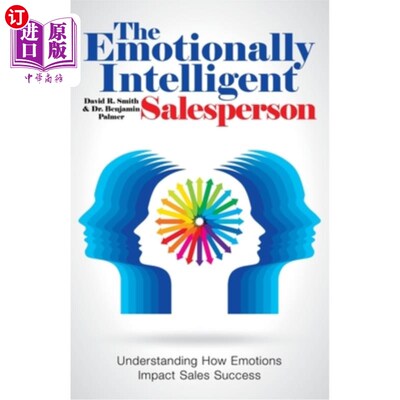 海外直订The Emotionally Intelligent Salesperson: Understanding How Emotions Impact Sales 高情商的销售人员:了解情绪