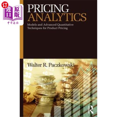 海外直订Pricing Analytics: Models and Advanced Quantitative Techniques for Product Prici 定价分析：产品定价的模型和