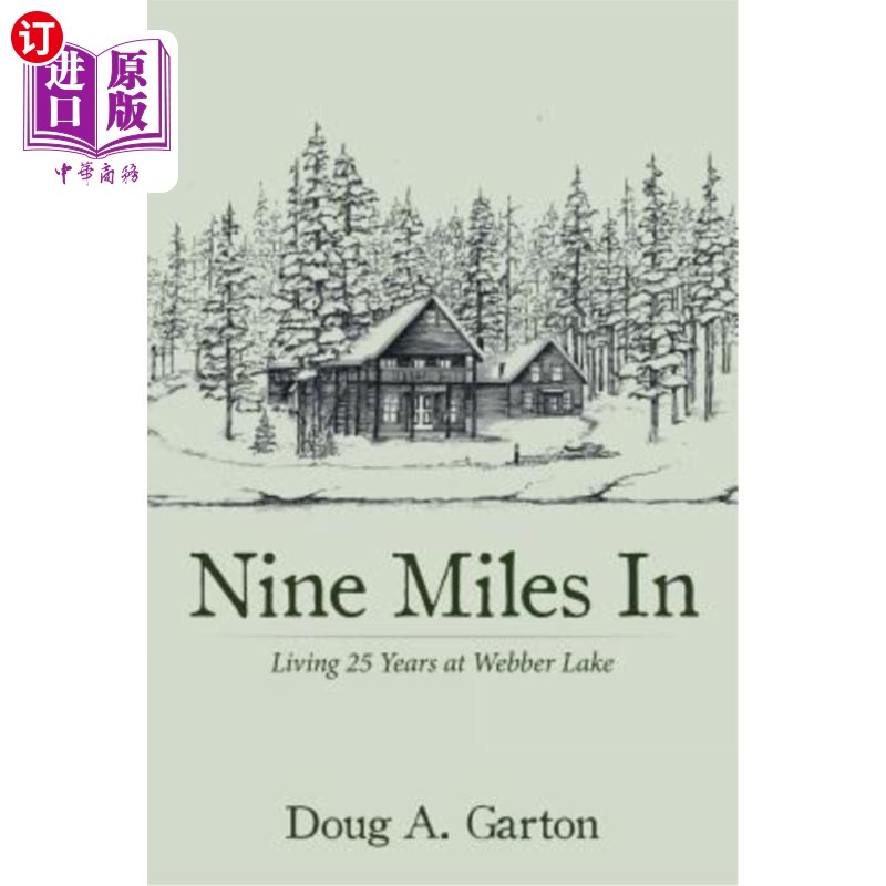 海外直订Nine Miles In: Living 25 Years at Webber Lake 9英里：在韦伯湖生活25年