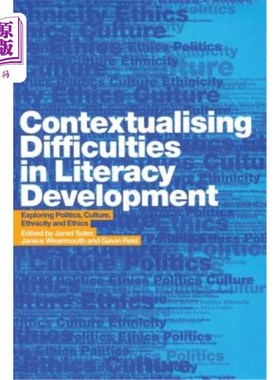 海外直订Contextualising Difficulties in Literacy Development: Exploring Politics, Cultur 解读识字发展中的困难：探索