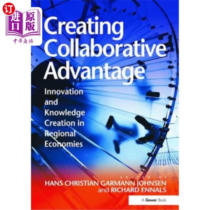 海外直订Creating Collaborative Advantage: Innovation and Knowledge Creation in Regional  创造合作优势:区域经济中的