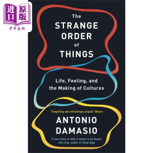 万物的古怪秩序 英文原版 The Strange Order of Things Life Feeling and the Making of Cultures Antonio Damasio【中商原