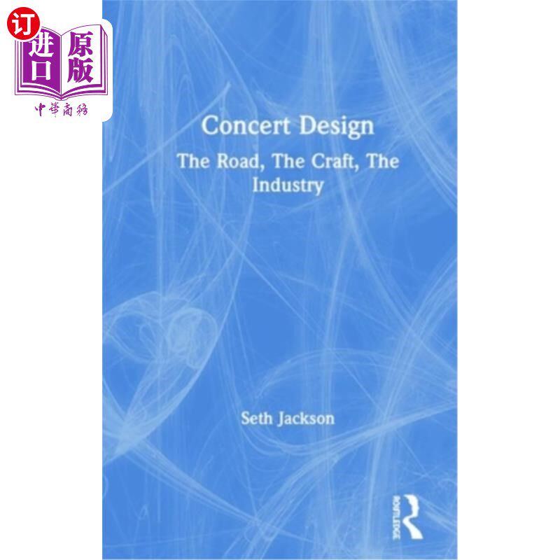 海外直订Concert Design: The Road, the Craft, the Industry 音乐会设计:道路，工艺，工业