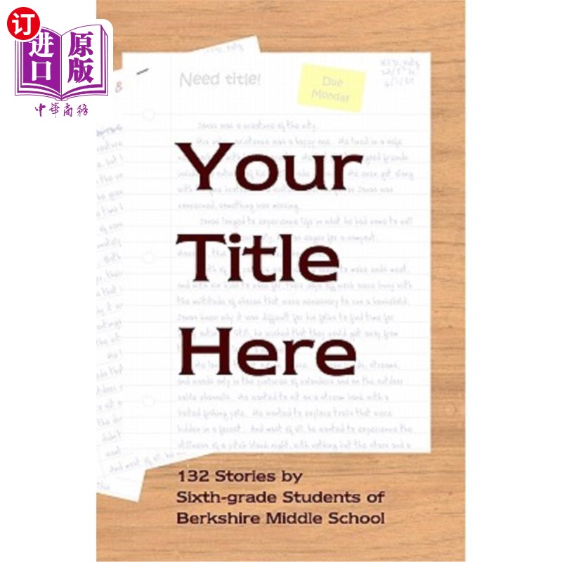 海外直订Your Title Here: 132 Stories by Six-Grade Students of Berkshire Middle School 你的标题在这里:伯克郡中学六年
