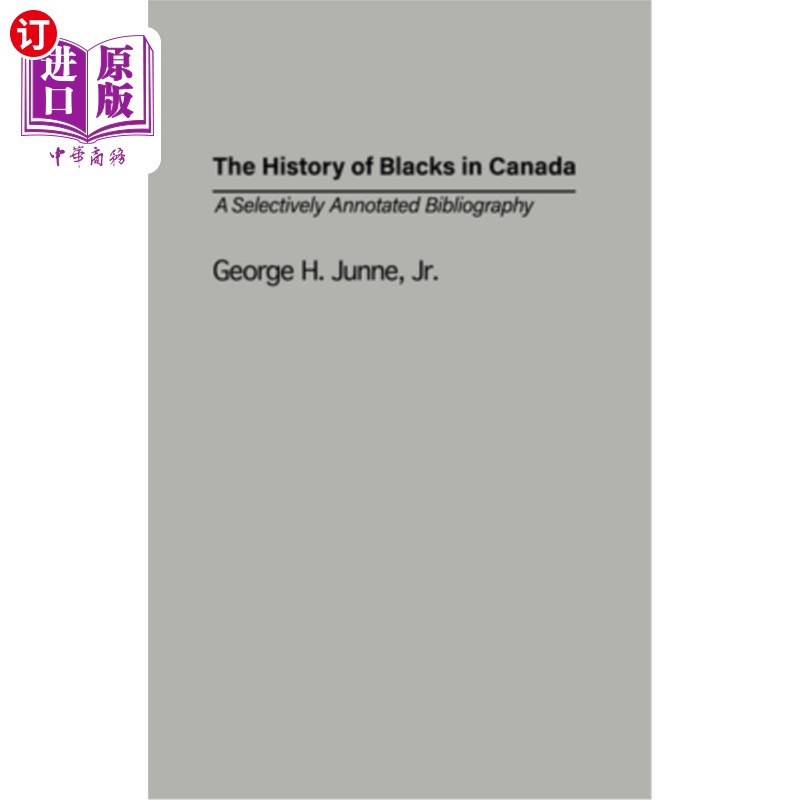 海外直订The History of Blacks in Canada: A Selectively Annotated Bibliography 加拿大黑人的历史:选择性注释书目