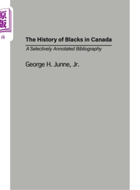 海外直订The History of Blacks in Canada: A Selectively Annotated Bibliography 加拿大黑人的历史:选择性注释书目