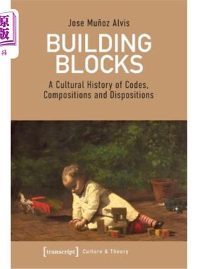 海外直订Building Blocks: A Cultural History of Codes, Compositions, and Dispositions 《积木:法典、组成和配置的文化