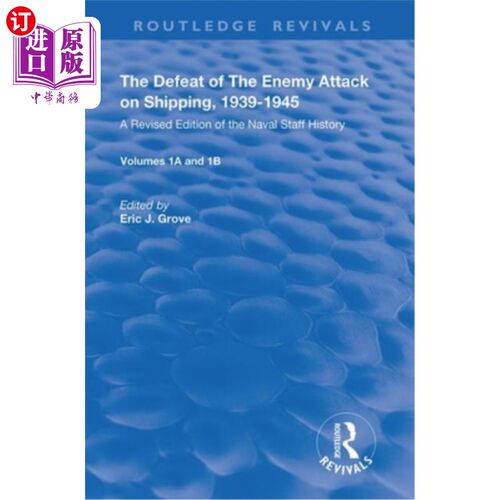 海外直订The Defeat of the Enemy Attack Upon Shipping, 1939-1945: A Revised Edition of th 敌人攻击船舶的失败，