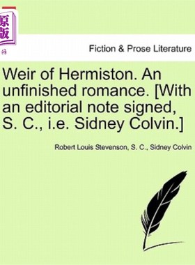 海外直订Weir of Hermiston. an Unfinished Romance. [With an Editorial Note Signed, S. C., Hermiston堰