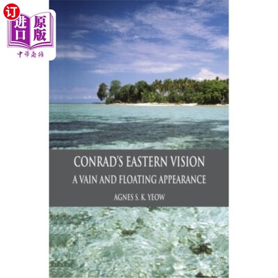 海外直订Conrad's Eastern Vision: A Vain and Floating Appearance 康拉德的东方视野:虚浮的表象