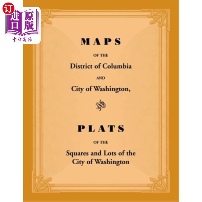 海外直订Maps of the District of Columbia and City of Washington, and Plats of the Square 哥伦比亚特区和华盛顿市的地