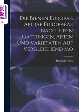 海外直订Die Bienen Europa's Apidae Europaeae Nach Ihren Gattungen, Arten und Variet?ten  蜜蜂依赖于欧洲病菌来识别，