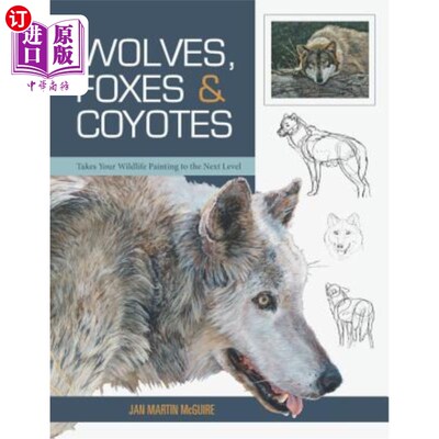海外直订Wolves, Foxes & Coyotes (Wildlife Painting Basics) 狼、狐狸和郊狼（野生动物绘画基础）