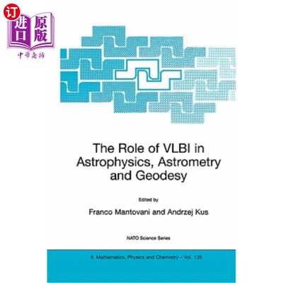 海外直订The Role of Vlbi in Astrophysics, Astrometry and Geodesy Vlbi在天体物理学、天体测量学和大地测量学中的作用