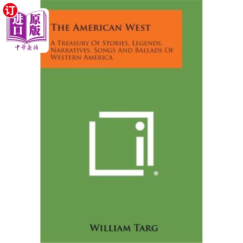海外直订The American West: A Treasury of Stories, Legends, Narratives, Songs and Ballads 美国西部:美国西部故事、传