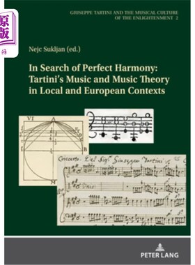 海外直订In Search of Perfect Harmony: Tartini's Music and Music Theory in Local and Euro 寻找完美的和谐:塔尔蒂尼的