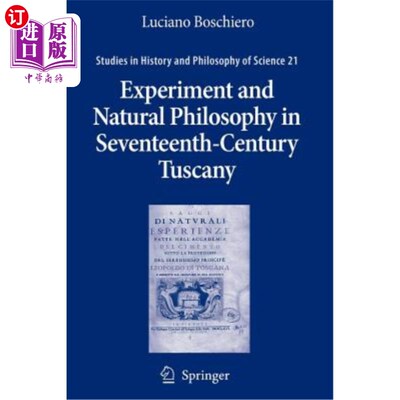 海外直订Experiment and Natural Philosophy in Seventeenth-Century Tuscany: The History of 17世纪托斯卡纳的实验与自然