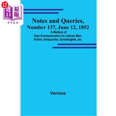 海外直订Notes and Queries, Number 137, June 12, 1852; A Medium of Inter-communication fo 1852年6月12日
