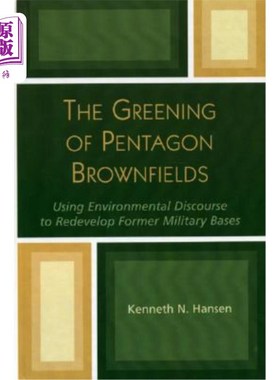 海外直订The Greening of Pentagon Brownfields: Using Environmental Discourse to Redevelop 五角大楼棕色地带的绿化：利用环