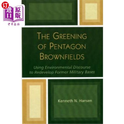 海外直订The Greening of Pentagon Brownfields: Using Environmental Discourse to Redevelop 五角大楼棕色地带的绿化：利用环