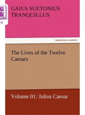 海外直订The Lives of the Twelve Caesars, Volume 01: Julius Caesar 《十二凯撒传》，卷一:尤利乌斯·凯撒