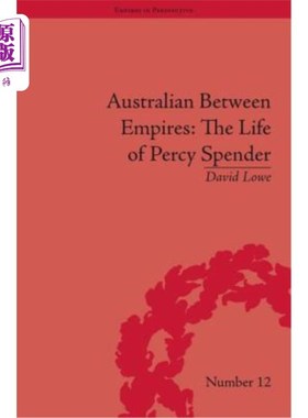 海外直订Australian Between Empires: The Life of Percy Spender 澳大利亚帝国之间:珀西·斯彭德的生活