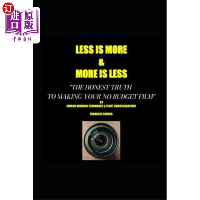 海外直订LESS IS MORE...MORE IS LESS The honest truth to making your no budget film 少即是多…“多即是少”是制作无成