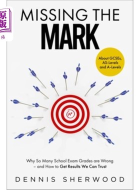 海外直订Missing the Mark: Why So Many School Exam Grades Are Wrong - And How to Get Resu 错过标记:为什么这么多学校
