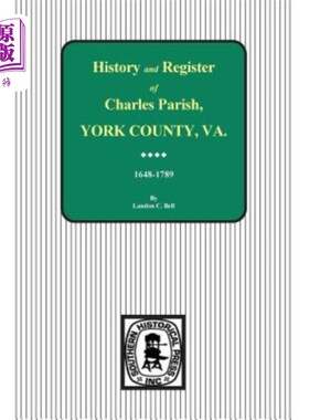 海外直订Charles Parish, York County, Virginia, History and Register, 1648-1789. 弗吉尼亚州约克县查尔斯教区，历史与