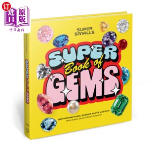 海外直订Super Smalls Super Book of Gems: Birthstone Magic, Science, Facts, and Fun 超级小超级宝石书：诞生石魔法，科