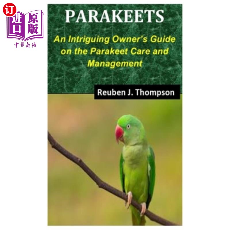 海外直订Parakeets: An Intriguing Owner's Guide on the Parakeet Care and Management 长尾小鹦鹉:一个有趣的主人指南长 书籍/杂志/报纸 生活类原版书 原图主图