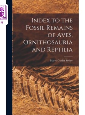 海外直订Index to the Fossil Remains of Aves, Ornithosauria and Reptilia 鸟、鸟龙、爬虫类化石遗存索引