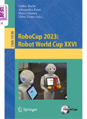 海外直订Robocup 2023: Robot World Cup XXVI Robocup 2023: Robot World Cup XXVI