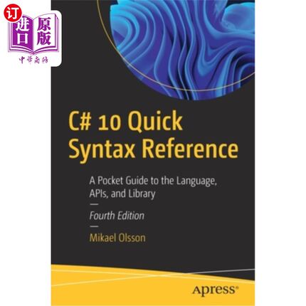 海外直订C# 10 Quick Syntax Reference: A Pocket Guide to the Language, APIs, and Library C#10快速语法参考：