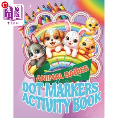 海外直订Dot Markers Activity Book Animal Babies: Big Dots for Little Hands, Ages 1-5 点笔活动书动物宝宝：小手大点，