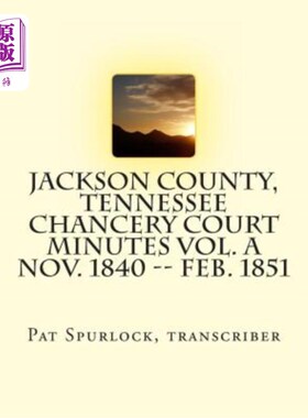 海外直订Jackson County, Tennessee Chancery Court Minutes Vol. A Nov. 1840 -- Feb. 1851 田纳西州杰克逊县大法官法庭记