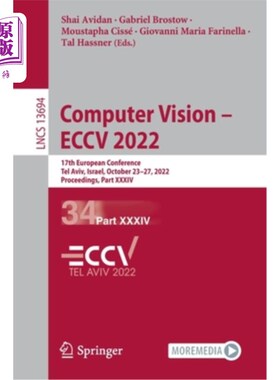 海外直订Computer Vision - Eccv 2022: 17th European Conference, Tel Aviv, Israel, October 计算机视觉- Ecc