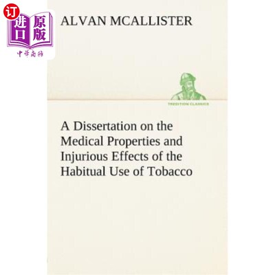 海外直订医药图书A Dissertation on the Medical Properties and Injurious Effects of the Habitual U 关于习惯性使用烟草