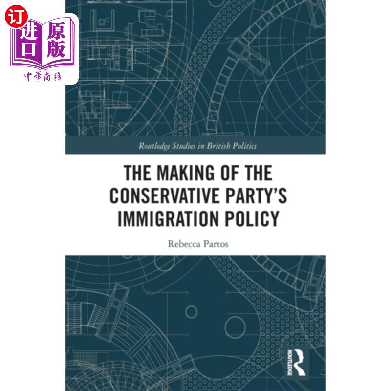 海外直订Making of the Conservative Party’s Immigration P... 保守党移民政策的制定