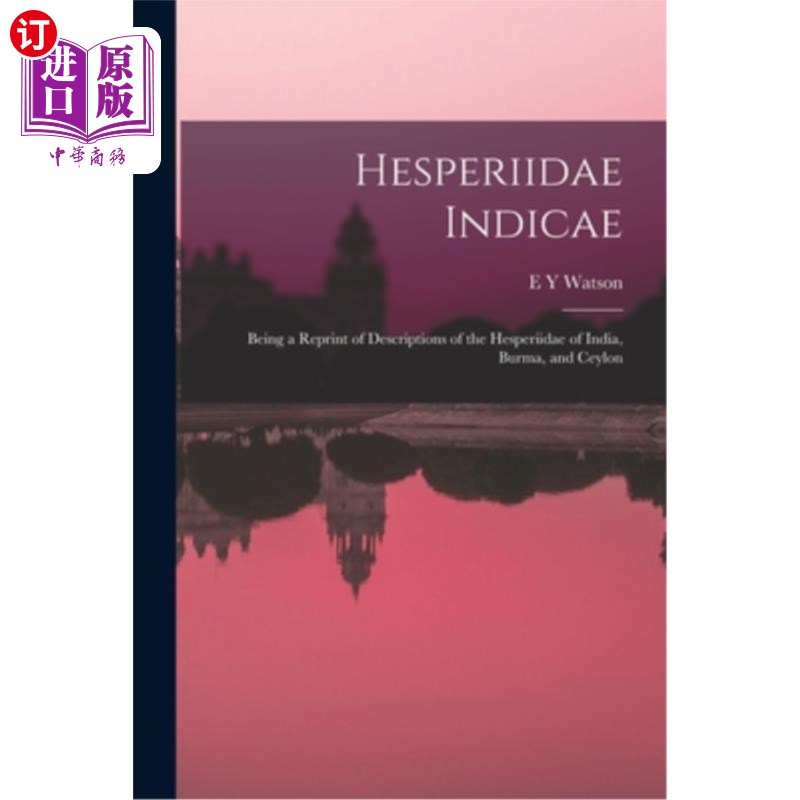 海外直订Hesperiidae Indicae: Being a Reprint of Descriptions of the Hesperiidae of India 印度、缅甸和锡兰的桦蛉科描