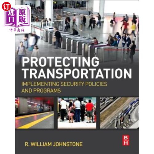 海外直订Protecting Transportation: Implementing Security Policies and Programs 保护交通:实施安全政策和计划