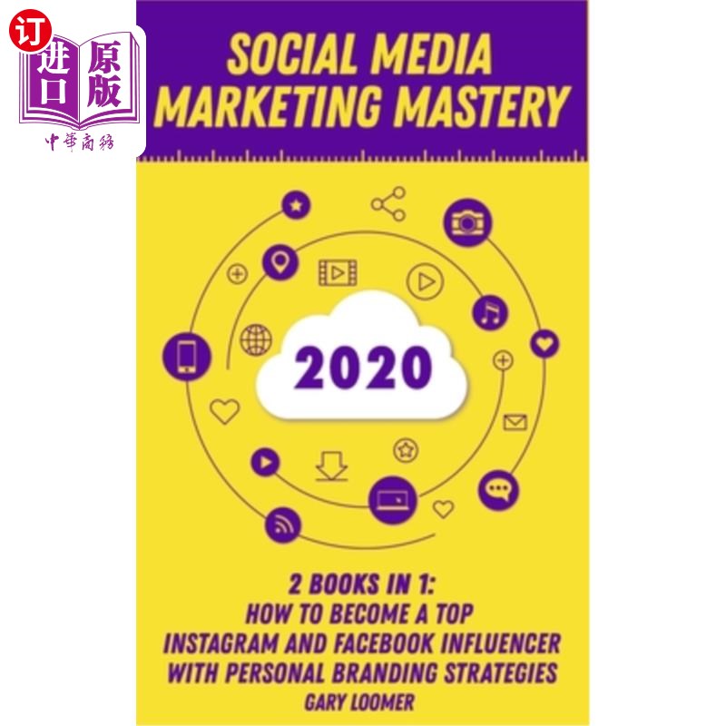 海外直订Social Media Marketing Mastery 2020: 2 Books in 1 - How to Become a Top Instagra 社交媒体营销精通20