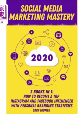 海外直订Social Media Marketing Mastery 2020: 2 Books in 1 - How to Become a Top Instagra 社交媒体营销精通20