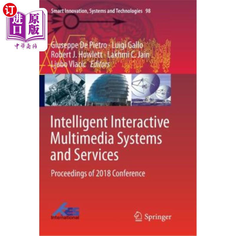 海外直订Intelligent Interactive Multimedia Systems and Services: Proceedings of 2018 Con 智能交互式多媒体系统与服务