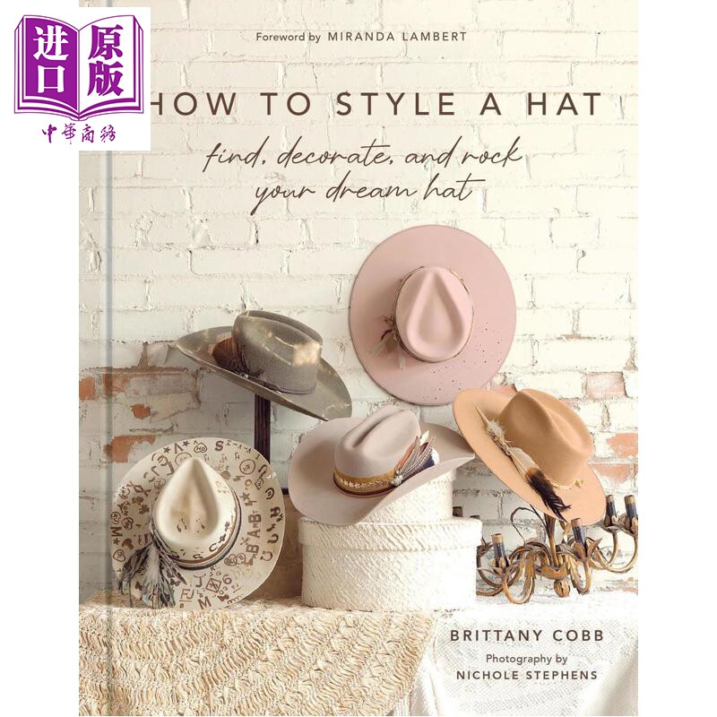 预售 如何搭配帽子 找到 装饰并戴上梦想帽子 英文原版 How to Style a Hat Brittany Cobb【中商原版】
