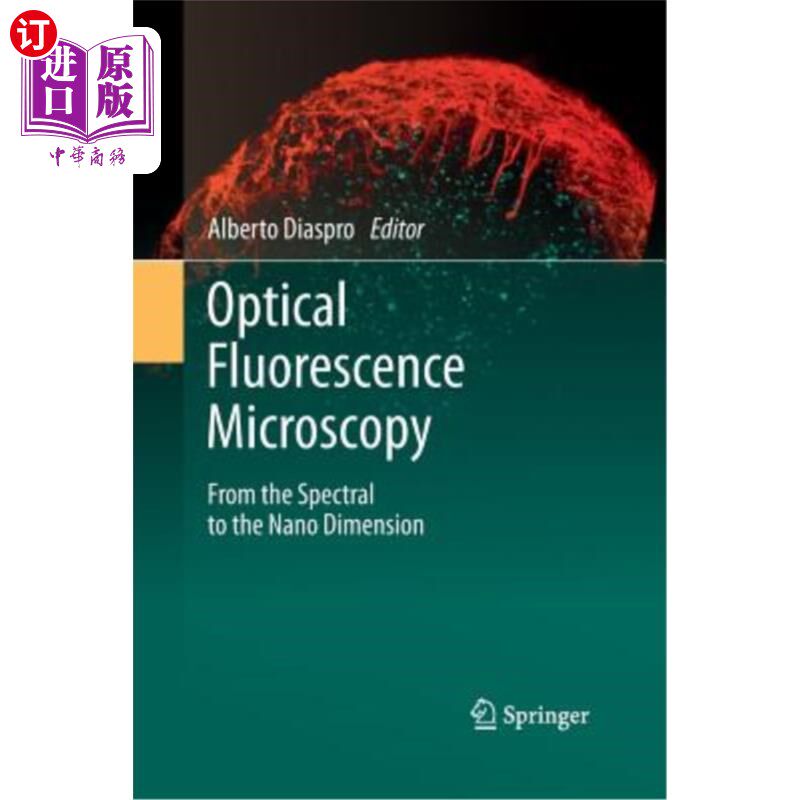 海外直订Optical Fluorescence Microscopy: From the Spectral to the Nano Dimension 光学荧光显微镜：从光谱到纳米尺度