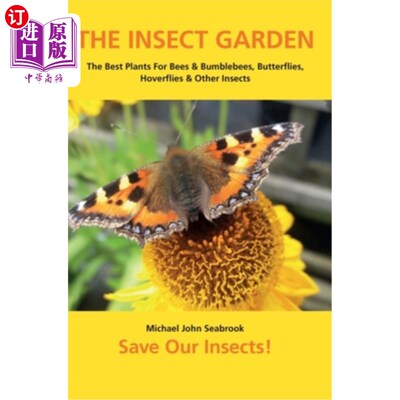 海外直订The Insect Garden: The Best Plants For Bees & Bumblebees, Butterflies, Hoverflie 昆虫花园:蜜蜂和大黄蜂，蝴