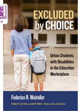 海外直订Excluded by Choice: Urban Students with Disabilities in the Education Marketplac 被选择排斥:教育市场中的城