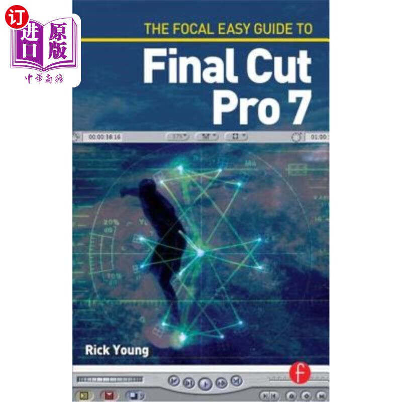 海外直订The Focal Easy Guide to Final Cut Pro 7 最终切割Pro 7的焦点简单指南图片