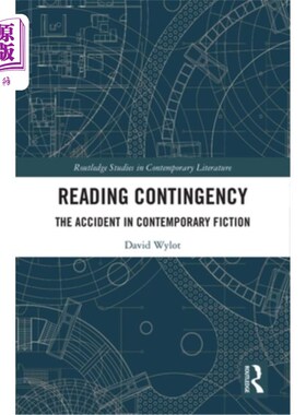 海外直订Reading Contingency: The Accident in Contemporary Fiction 阅读偶然性:当代小说中的偶然性